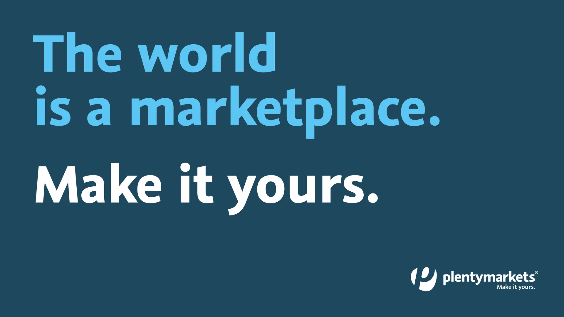 plentymarktes Darstellung Claim "The world is a marketplace. Make it yours."